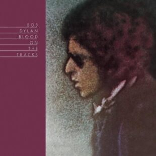 PODCAST: Bob Dylan: A Headful of Ideas Season Three 23) Two Bitter Love Songs from ‘Blood on the Tracks’