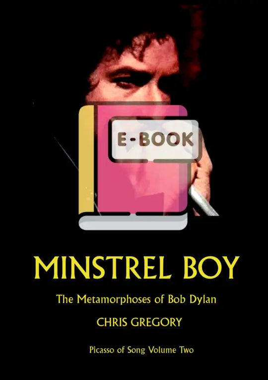 MINSTREL BOY, The Metamorphoses of Bob Dylan, Picasso of Song Volume Two by Chris Gregory - ebook download
